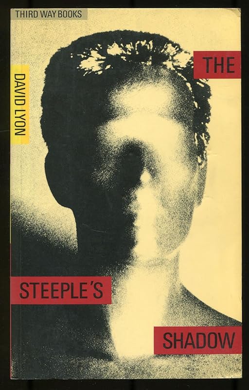The Steeple's Shadow: Myths and Realities of Secularization (Third way books) by David Lyon