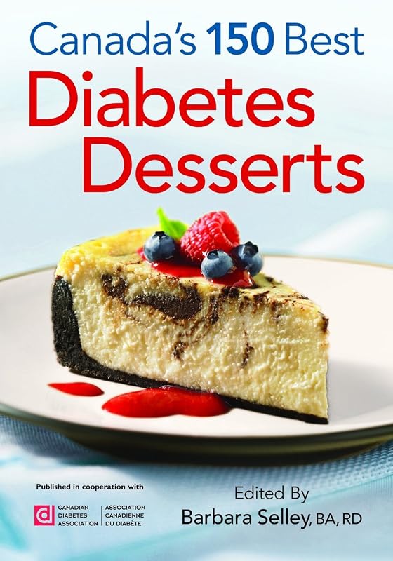 Canada's 150 Best Diabetes Desserts by Barbara Selley