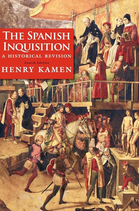 The Spanish Inquisition: A Historical Revision by Henry Kamen