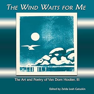 The Wind Waits For Me, The Art and Poetry of Van Dorn Hooker, III by Van Dorn Hooker III