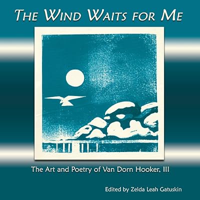 The Wind Waits For Me, The Art and Poetry of Van Dorn Hooker, III