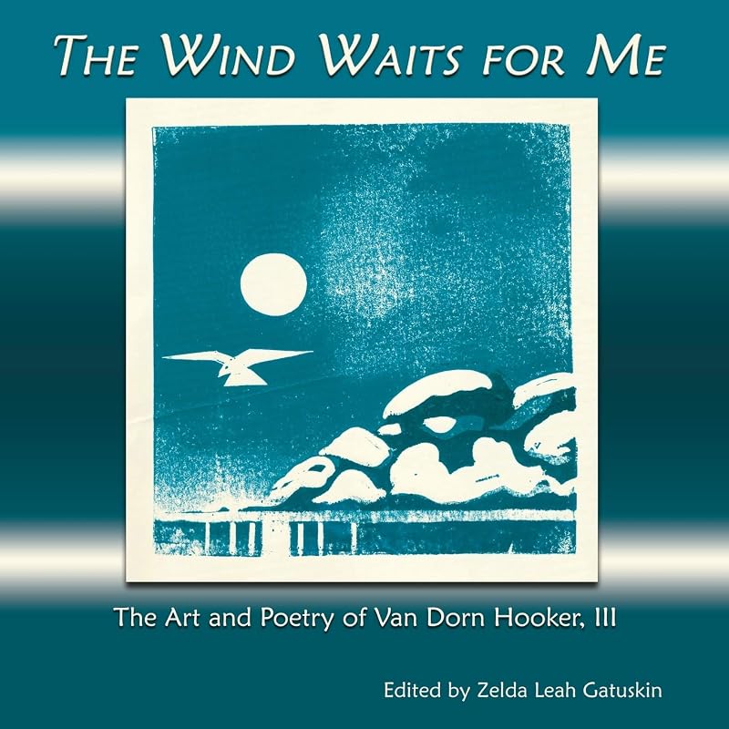 The Wind Waits For Me, The Art and Poetry of Van Dorn Hooker, III by Van Dorn Hooker III