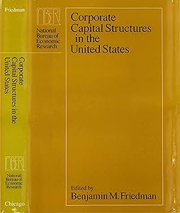 Corporate Capital Structures in the United States (National Bureau of Economic Research Project Report)