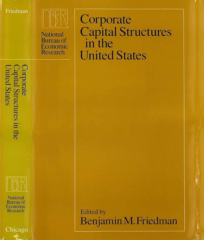 Corporate Capital Structures in the United States (National Bureau of Economic Research Project Report) by Benjamin M. Friedman