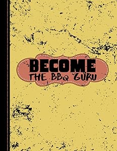 Become the BBQ Guru- My Meat Smoking Journal: Take Notes, Refine Process, Improve Result