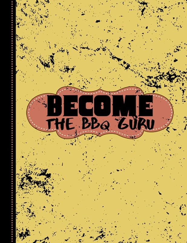 Become the BBQ Guru- My Meat Smoking Journal: Take Notes, Refine Process, Improve Result by Daniel Moskal