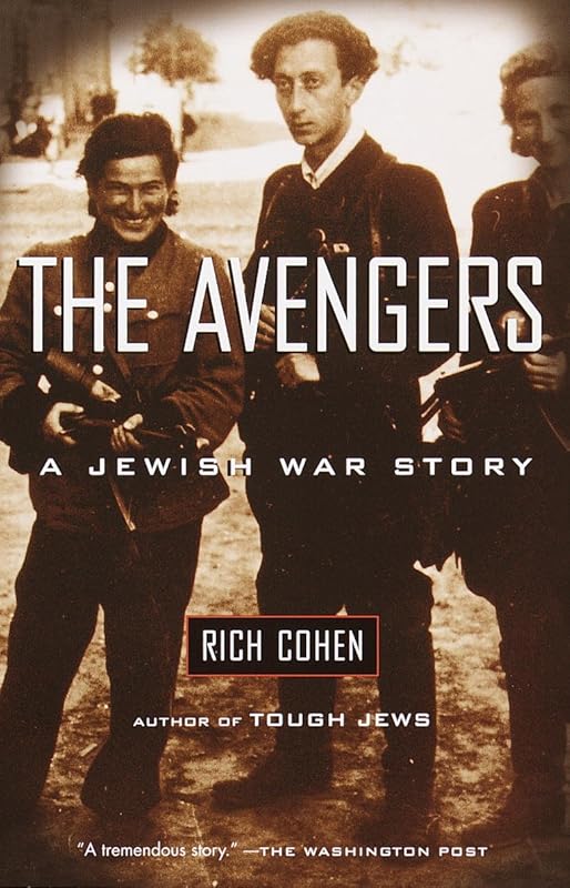 The Avengers: A Jewish War Story by Rich Cohen