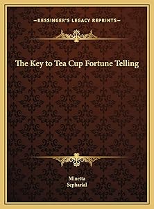The Key to Tea Cup Fortune Telling by Minetta
