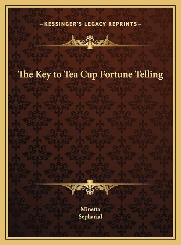 The Key to Tea Cup Fortune Telling by Minetta