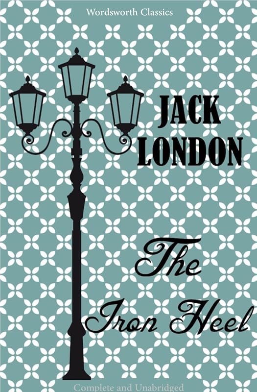 The Iron Heel (Wordsworth Classics) by Jack London