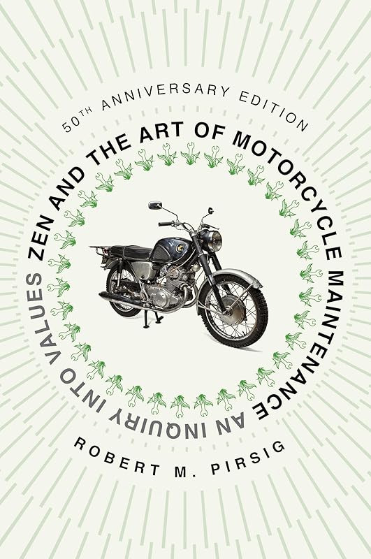 Zen and the Art of Motorcycle Maintenance: An Inquiry Into Values by Robert M Pirsig