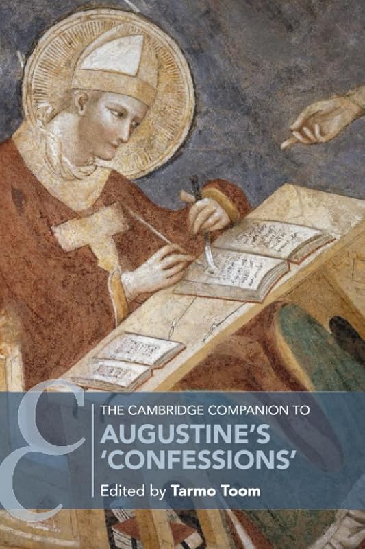 The Cambridge Companion to Augustine's ‘Confessions' (Cambridge Companions to Religion) by Tarmo Toom