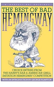 Best Of Bad Hemingway: Vol 1: choice entries from the harry's bar & american grill imitation hemingway competition by Harry's Bar & American Grill