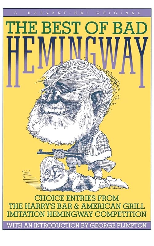 Best Of Bad Hemingway: Vol 1: choice entries from the harry's bar & american grill imitation hemingway competition by Harry's Bar & American Grill