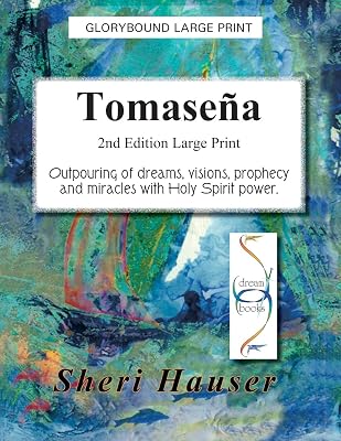 Tomasena Large Print: Outpouring of dreams, visions, prophecy and miracles with Holy Spirit Power (Large Print Dream Books)