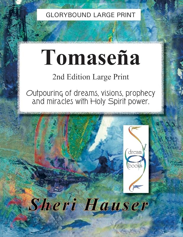 Tomasena Large Print: Outpouring of dreams, visions, prophecy and miracles with Holy Spirit Power (Large Print Dream Books) by Sheri Hauser