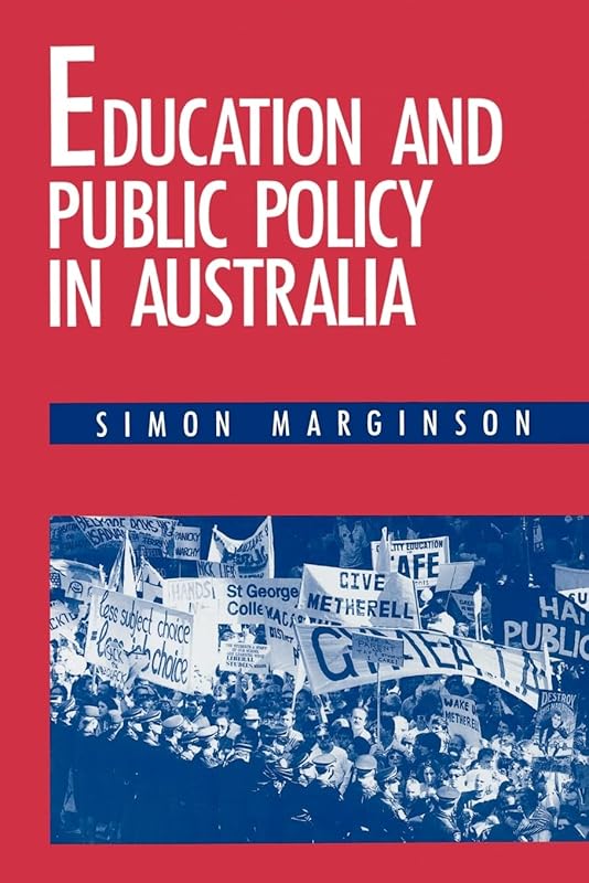 Education and Public Policy in Australia by Simon Marginson