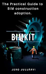 BIMKIT: The Practical Guide to BIM construction adoption by Jero Juujärvi