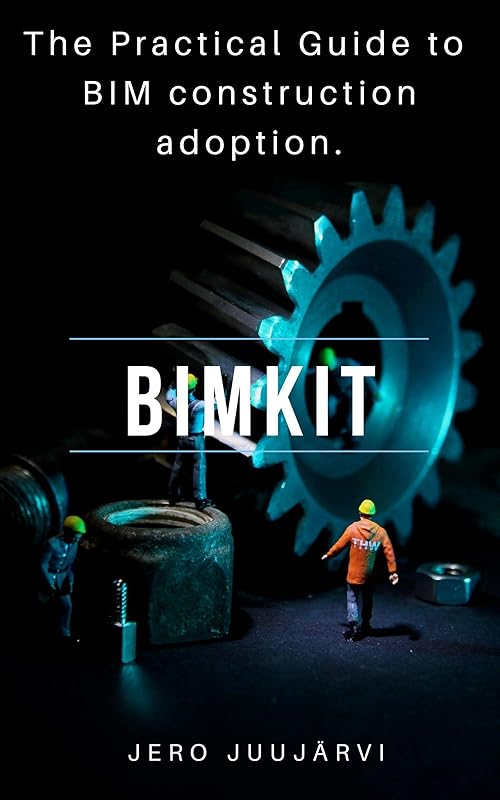 BIMKIT: The Practical Guide to BIM construction adoption by Jero Juujärvi