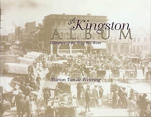 A Kingston Album: Glimpses of the Way We Were by Marion Van de Wetering