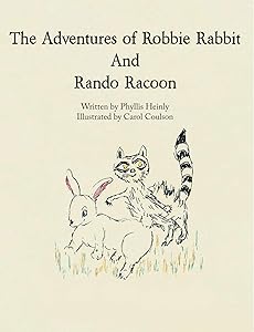 The Adventures of Robbie Rabbit and Rando Racoon by Phyllis Heinly