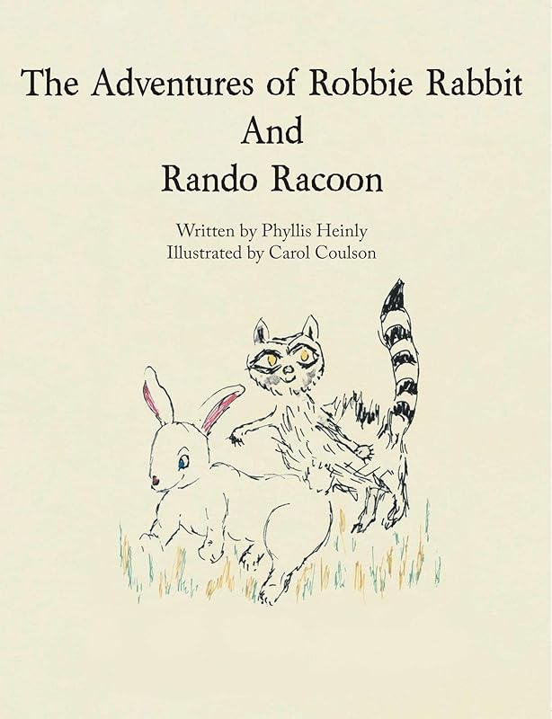 The Adventures of Robbie Rabbit and Rando Racoon by Phyllis Heinly