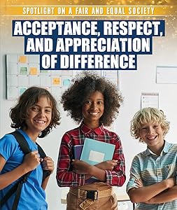 Acceptance, Respect, and Appreciation of Difference (Spotlight on a Fair and Equal Society) by Xina M. Uhl