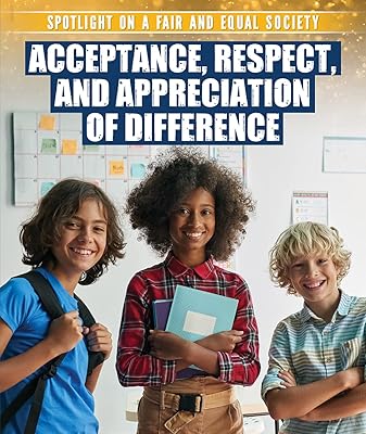 Acceptance, Respect, and Appreciation of Difference (Spotlight on a Fair and Equal Society)