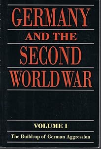 Germany and the Second World War: Volume I: The Build-up of German Aggression by P. S. Falla