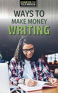 Ways to Make Money Writing (Cash in on Your Skills)
