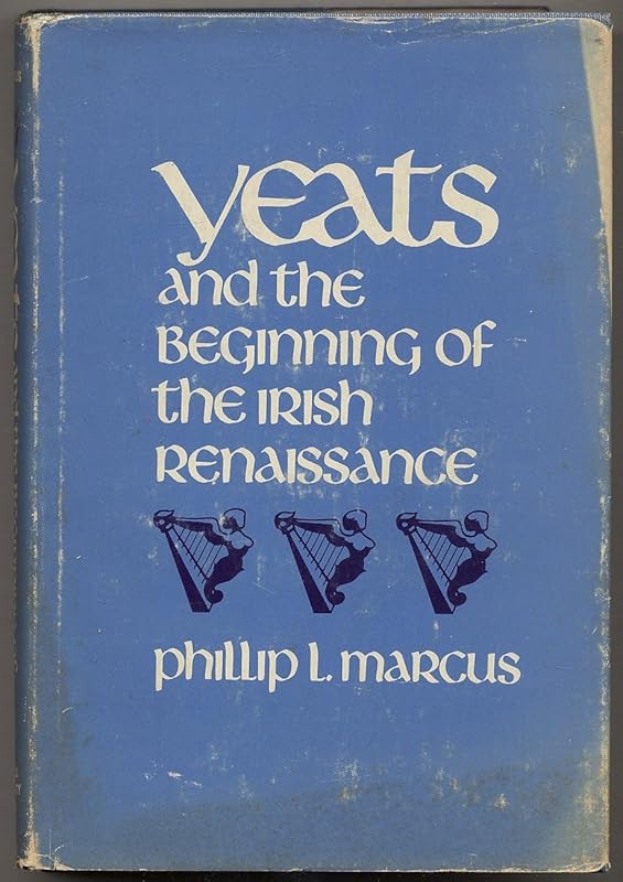 Yeats and the beginning of the Irish renaissance by Phillip L. Marcus
