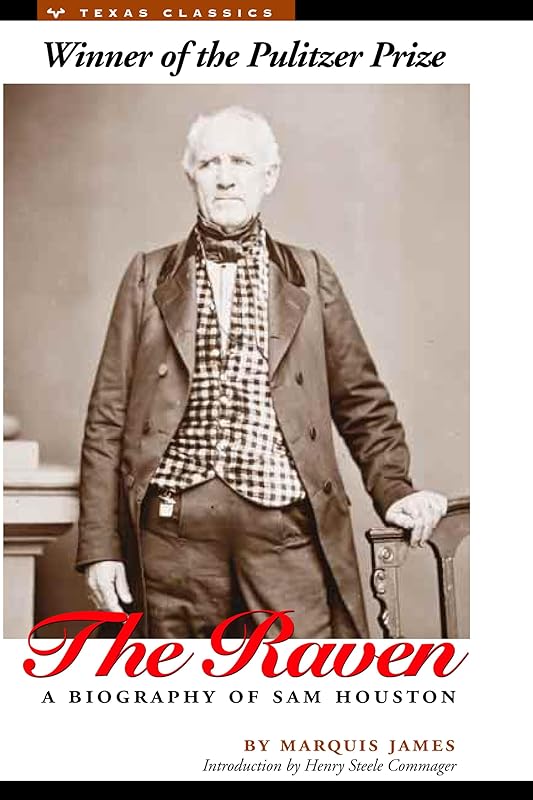 The Raven: A Biography of Sam Houston (Texas Classics) by Marquis James