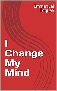 I Change My Mind by Emmanuel Toquee