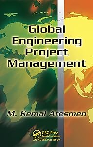 Global Engineering Project Management by M. Kemal Atesmen