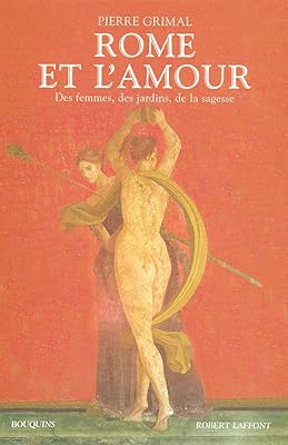 Rome et l'amour des femmes, des jardins, de la sagesse