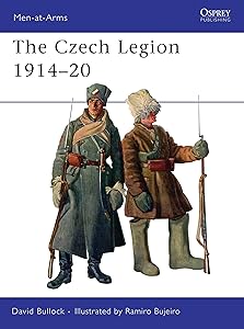 The Czech Legion 1914–20 (Men-at-Arms) by David Bullock