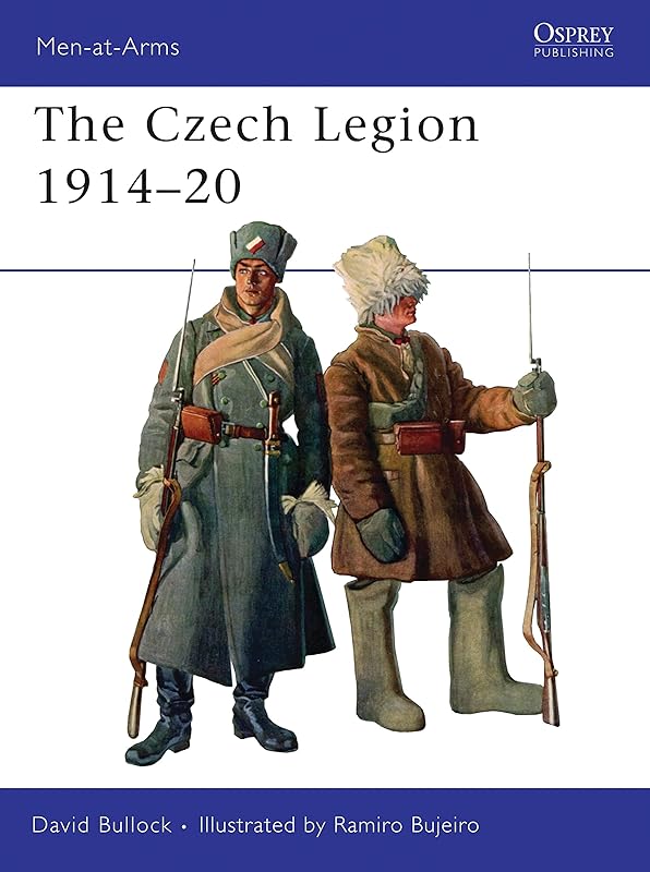 The Czech Legion 1914–20 (Men-at-Arms) by David Bullock
