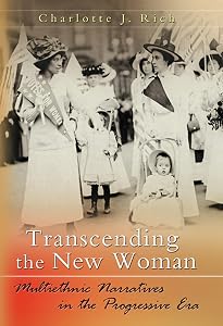 Transcending the New Woman: Multiethnic Narratives in the Progressive Era (Volume 1) by Charlotte J. Rich