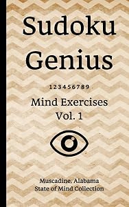 Sudoku Genius Mind Exercises Volume 1: Muscadine, Alabama State of Mind Collection by Alabama state of mind collection, Muscadine