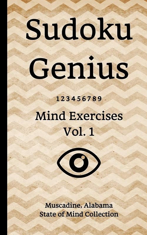 Sudoku Genius Mind Exercises Volume 1: Muscadine, Alabama State of Mind Collection by Alabama state of mind collection, Muscadine