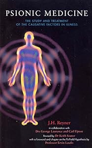 Psionic Medicine: The Study and Treatment of the Causative Factors in Illness by J H Reyner