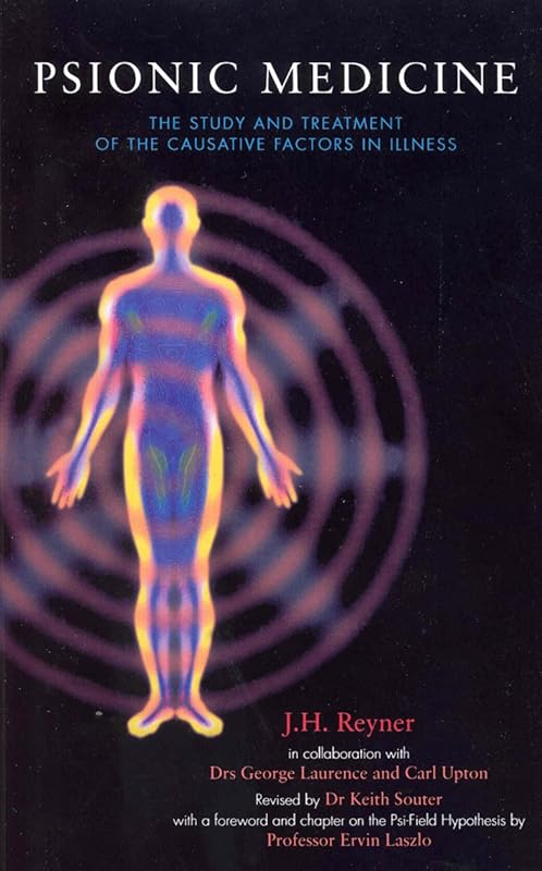 Psionic Medicine: The Study and Treatment of the Causative Factors in Illness by J H Reyner