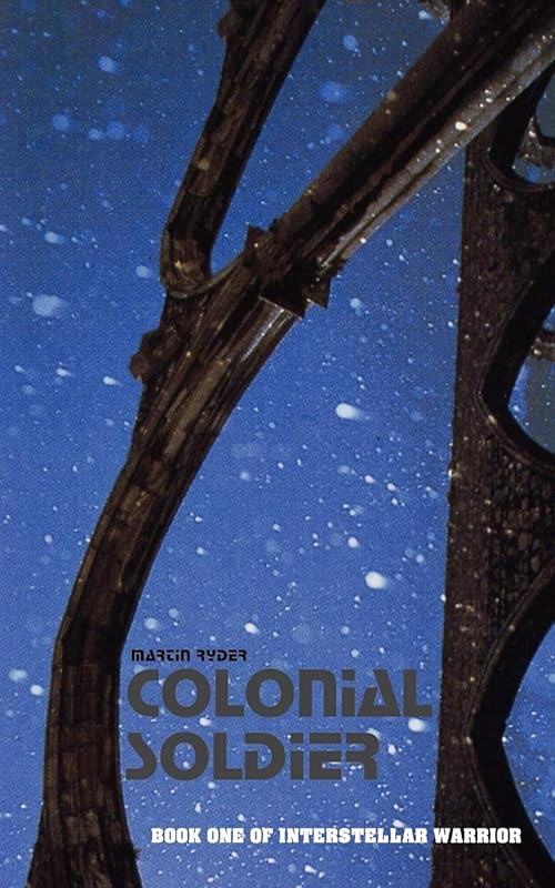 Colonial Soldier: Interstellar Warrior: Book One (Interstellar Warrior Series) by Martin Ryder