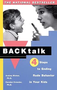Backtalk: 4 Steps to Ending Rude Behavior in Your Kids by Audrey Ricker