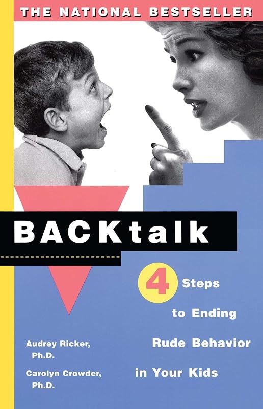 Backtalk: 4 Steps to Ending Rude Behavior in Your Kids by Audrey Ricker