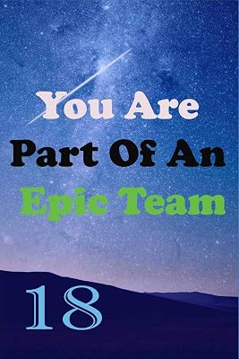 You Are Part Of An Epic Team 18: Coworkers Gifts, Coworker Gag Book, Member, Teammate, Director, Boss, Manager, Leader,Strategic Planning, Employee, Coworker, Colleague and Friends.