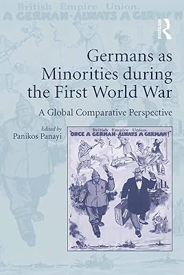 Germans as Minorities during the First World War: A Global Comparative Perspective