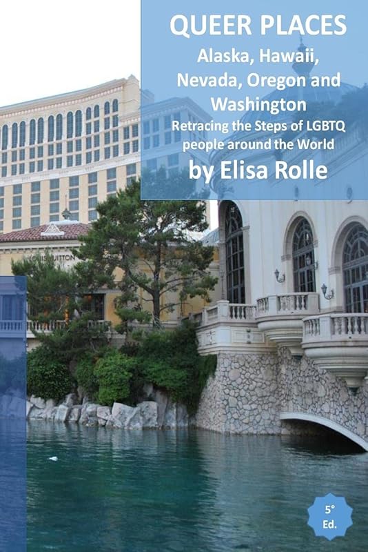 Queer Places: Pacific Time Zone (Alaska@@ Hawaii@@ Nevada@@ Oregon@@ Washington) by Elisa Rolle