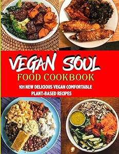Vegan Soul Food Cookbook: 101 Quick And Easy Vegan Healthy Recipes for Most Delicious Plant-Based, No-Fuss Southern Favorites Down-Home Comfort. by Momin Publications
