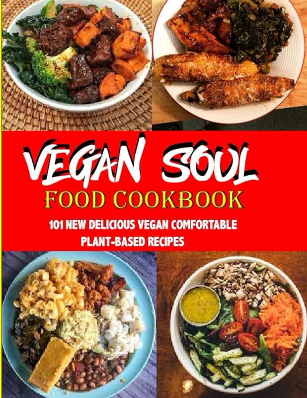Vegan Soul Food Cookbook: 101 Quick And Easy Vegan Healthy Recipes for Most Delicious Plant-Based, No-Fuss Southern Favorites Down-Home Comfort. by Momin Publications